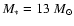 $M_\ast = 13~{M}_\odot$