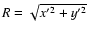 $R =
\sqrt{x'^2 + y'^2}$