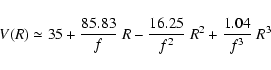 \begin{displaymath}V(R) \simeq 35 +
{{85.83} \over f} \ R - {{16.25} \over {f^2}} \ R^2 + {{1.04}
\over {f^3}} \ R^3
\end{displaymath}