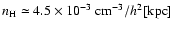 $n_{\rm H} \simeq 4.5 \times
10^{-3}~{\rm cm}^{-3} / h^2[{\rm kpc}]$