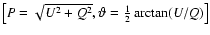 $\left[P = \sqrt{U^2 + Q^2},
\vartheta = \frac{1}{2}\arctan(U/Q)\right]$