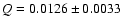 $Q = 0.0126 \pm 0.0033$