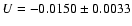 $U = -0.0150 \pm 0.0033$