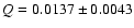 $Q = 0.0137 \pm 0.0043$