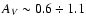 $A_V \sim 0.6 \div 1.1$