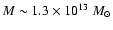 $M \sim 1.3 \times
10^{13}~M_{\odot}$