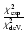 $\frac{\chi^2_{\rm exp}}{\chi^2_{\rm de V.}}$