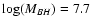 $\log({M_{BH}}) = 7.7$