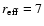 $r_{\rm eff} = 7$