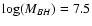 $\log({M_{BH}}) = 7.5$