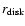 $r_{\rm disk}$