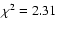 $\chi^2 = 2.31$