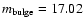 $m_{\rm bulge} = 17.02$