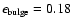 $\epsilon_{\rm bulge} = 0.18$