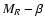 $M_{R}-\beta$