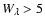 $W_{\lambda} > 5$