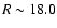 $R \sim 18.0$