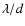 $\lambda/d$