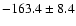$ -163.4\pm 8.4$