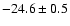 $-24.6\pm0.5$