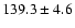 $139.3\pm4.6$