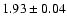 $1.93\pm0.04$