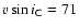 $v\sin i_{\rm C}=71$