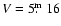 $V=5\hbox{$.\!\!^{\rm m}$ }16$