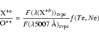 \begin{displaymath}\frac{{\rm X}^{+a}}{{\rm O}^{++}} = \frac{F(\lambda({\rm X}^{...
...pc}}{F(\lambda 5007~{\rm\AA})_{\rm zvpc}} f(T{\rm e},N{\rm e})
\end{displaymath}