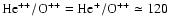 $\rm He^{++}/O^{++}=He^+/O^{++}\simeq 120$