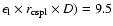 $\epsilon _{\rm l}\times r_{\rm cspl} \times D)= 9.5$