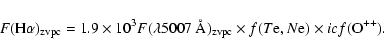 \begin{displaymath}F({\rm H}\alpha)_{\rm zvpc} = 1.9\times10^3 F(\lambda 5007~{\...
...{\rm zvpc}\times f(T{\rm e},N{\rm e})\times icf({\rm O}^{++}).
\end{displaymath}