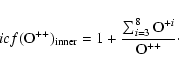 \begin{displaymath}icf({\rm O}^{++})_{\rm inner} = 1 + \frac{\sum_{i=3}^8 {\rm O}^{+i}}{{\rm O}^{++}}\cdot
\end{displaymath}