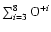 $\sum_{i=3}^8 {\rm O}^{+i}$