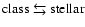 $\rm class\getsto stellar$