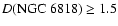 $D{\rm (NGC~6818)}\ge 1.5$