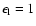 $\epsilon _{\rm l}=1$