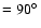 $=90\hbox {$^\circ $ }$
