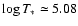$\log T_* \simeq 5.08$