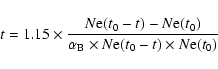 \begin{displaymath}t =1.15\times\frac{N{\rm e}(t_0-t)-N{\rm e}(t_0)}{\alpha_{\rm B}\times N{\rm e}(t_0-t)\times N{\rm e}(t_0)}
\end{displaymath}