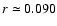 $r\simeq 0.090$