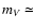 $m_{V}\simeq$