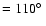 $=110\hbox{$^\circ$ }$