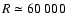 $R\simeq 60~000$