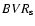 $BVR_{\rm s}$