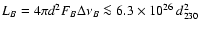 $L_{B}=4\pi d^2F_{B} \Delta\nu_{B} \la 6.3 \times 10^{26}~d_{230}^2$