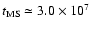 $t_{\rm MS} \simeq 3.0\times10^7$