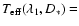 $T_{\rm eff}(\lambda_1,D_*) =$
