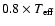 $0.8\times T_{\rm eff}$
