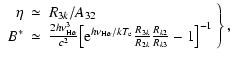 $\displaystyle \left.
\begin{array}{rcl}
\eta & \simeq & R_{3k}/A_{32} \\
B^* &...
...c{R_{3k}}{R_{2k}}\frac{R_{k2}}{R_{k3}}
- 1
\bigr]^{-1} \\
\end{array}\right\},$